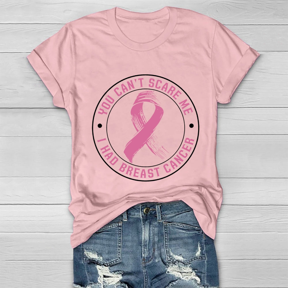 You Can't Scare Me I Had Breast Cancer Healthwear T-shirt