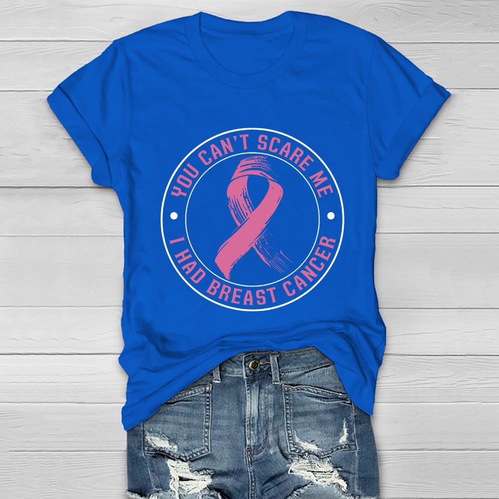 You Can't Scare Me I Had Breast Cancer Healthwear T-shirt