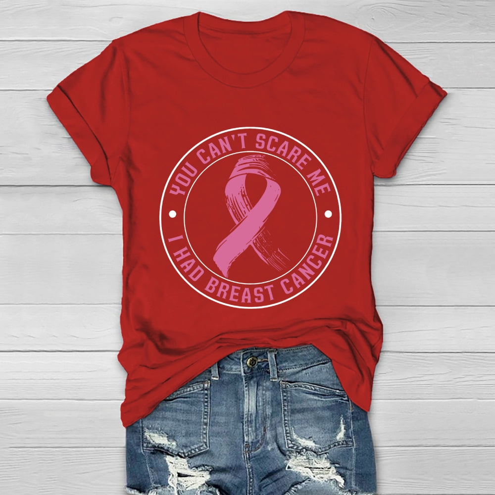 You Can't Scare Me I Had Breast Cancer Healthwear T-shirt