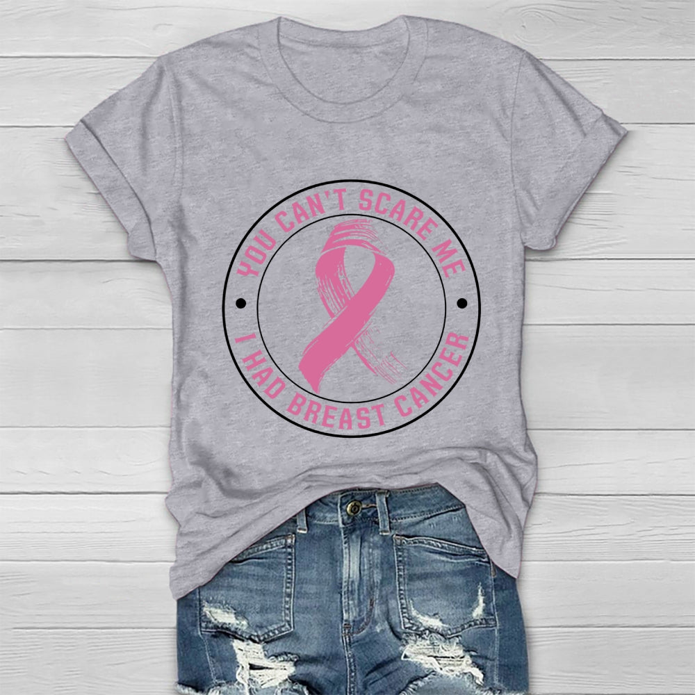 You Can't Scare Me I Had Breast Cancer Healthwear T-shirt