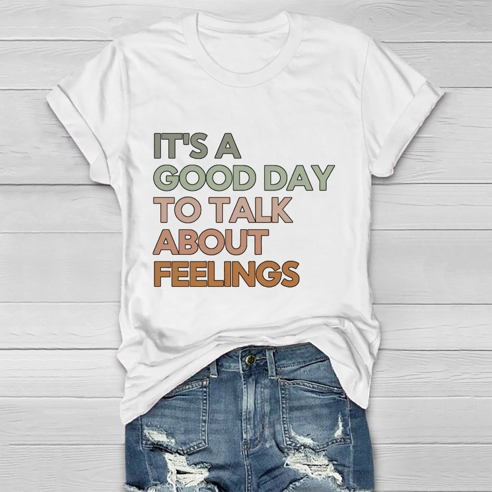 It's A Good Day To Talk About Feelings  Healthwear T-shirt