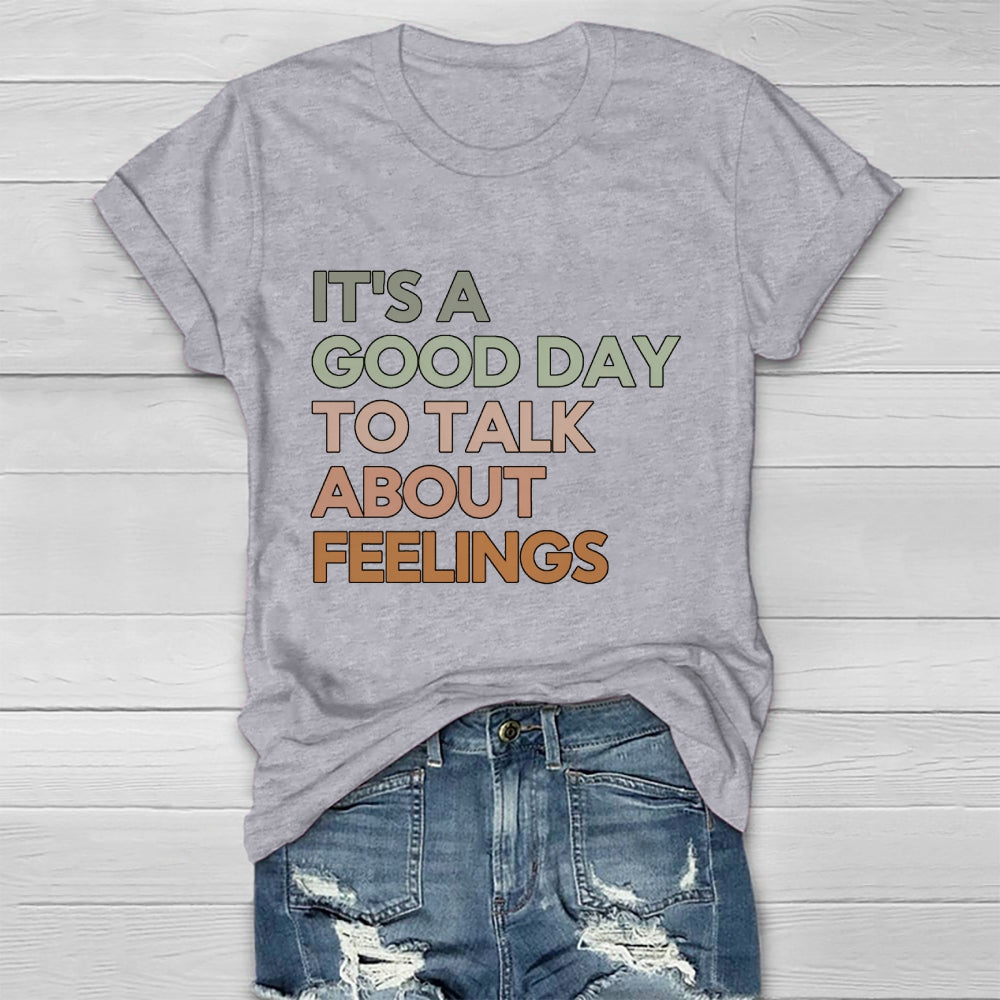 It's A Good Day To Talk About Feelings  Healthwear T-shirt
