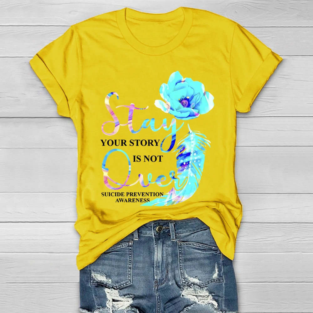 Stay Your Story Is Not Over Suicide Prevention Awareness  Healthwear T-shirt