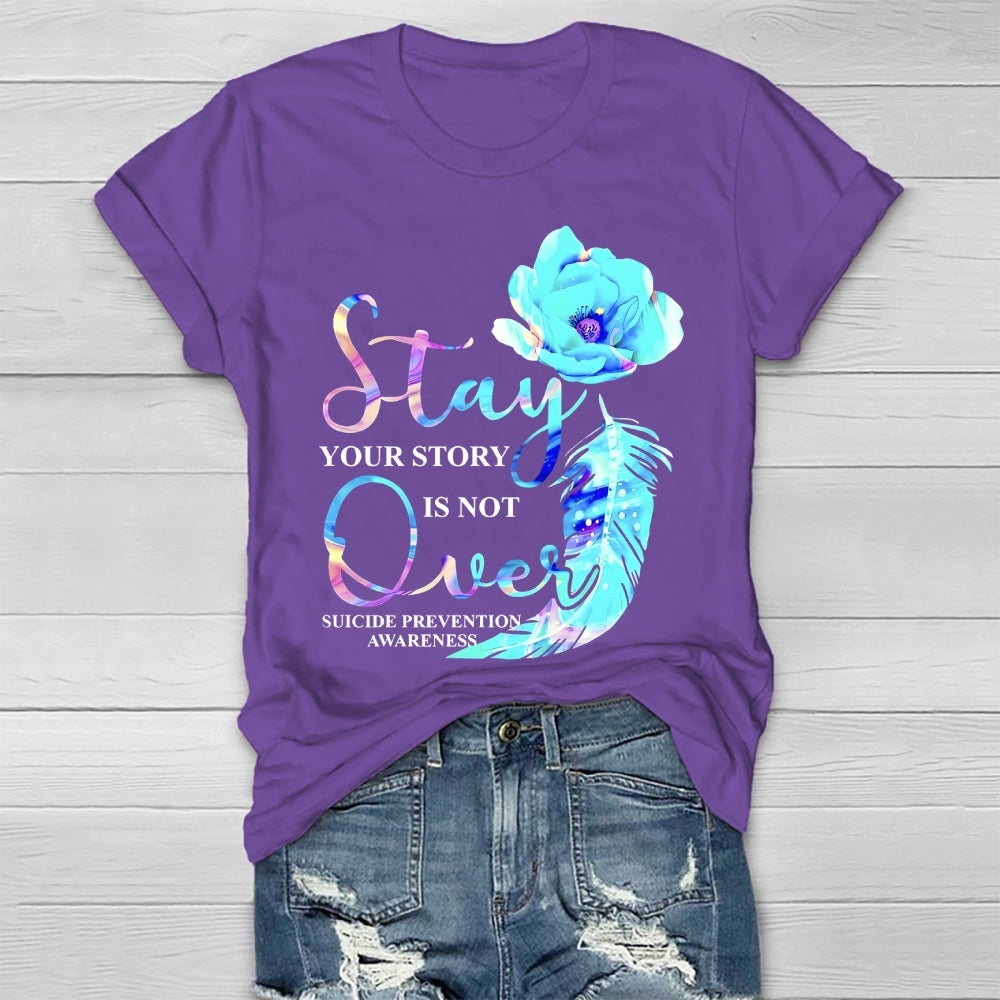 Stay Your Story Is Not Over Suicide Prevention Awareness  Healthwear T-shirt