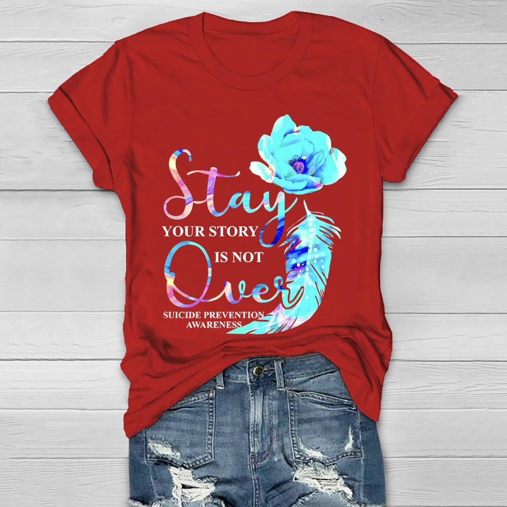 Stay Your Story Is Not Over Suicide Prevention Awareness  Healthwear T-shirt