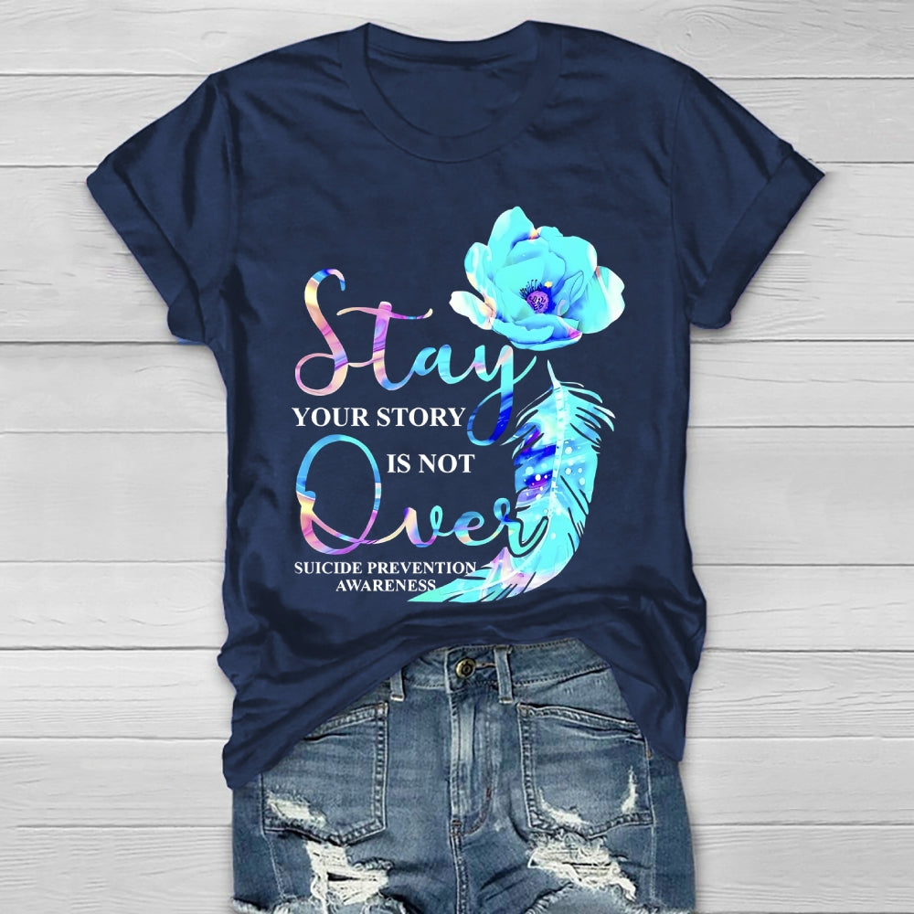 Stay Your Story Is Not Over Suicide Prevention Awareness  Healthwear T-shirt