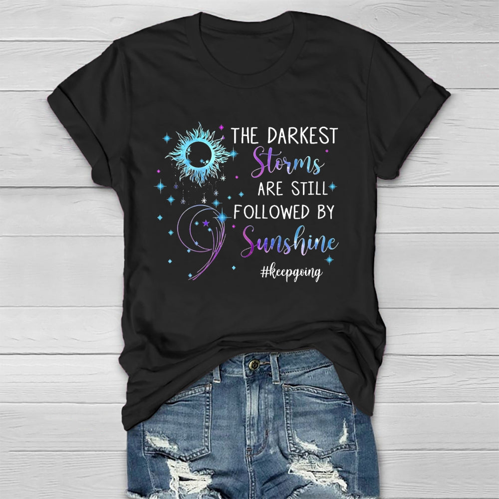 The Darkest Storms Are Still Followed By Sunshine Keep Going Healthwear T-shirt