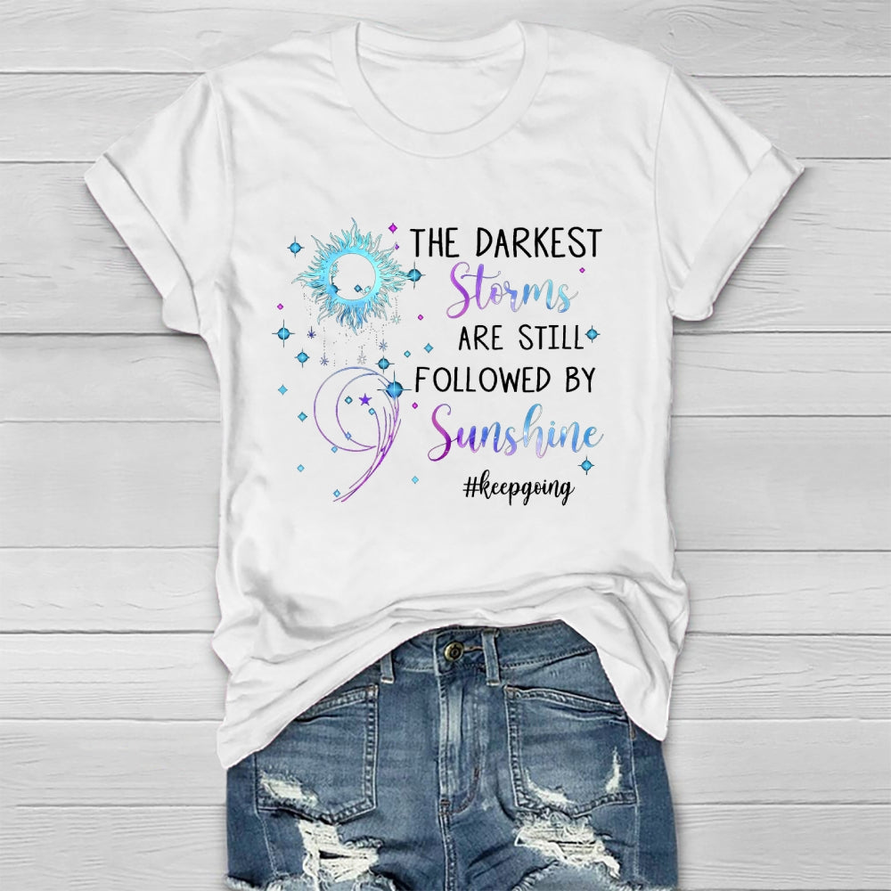 The Darkest Storms Are Still Followed By Sunshine Keep Going Healthwear T-shirt