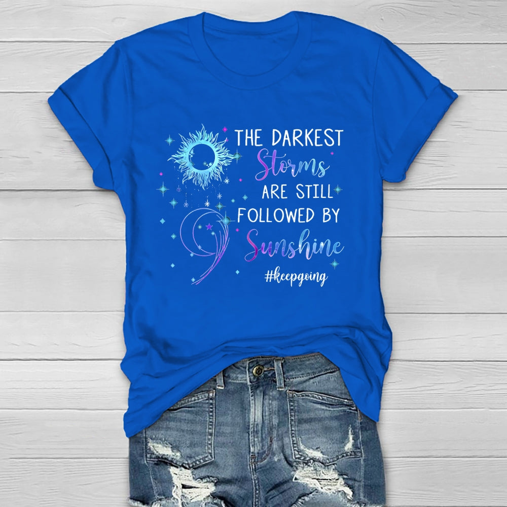 The Darkest Storms Are Still Followed By Sunshine Keep Going Healthwear T-shirt