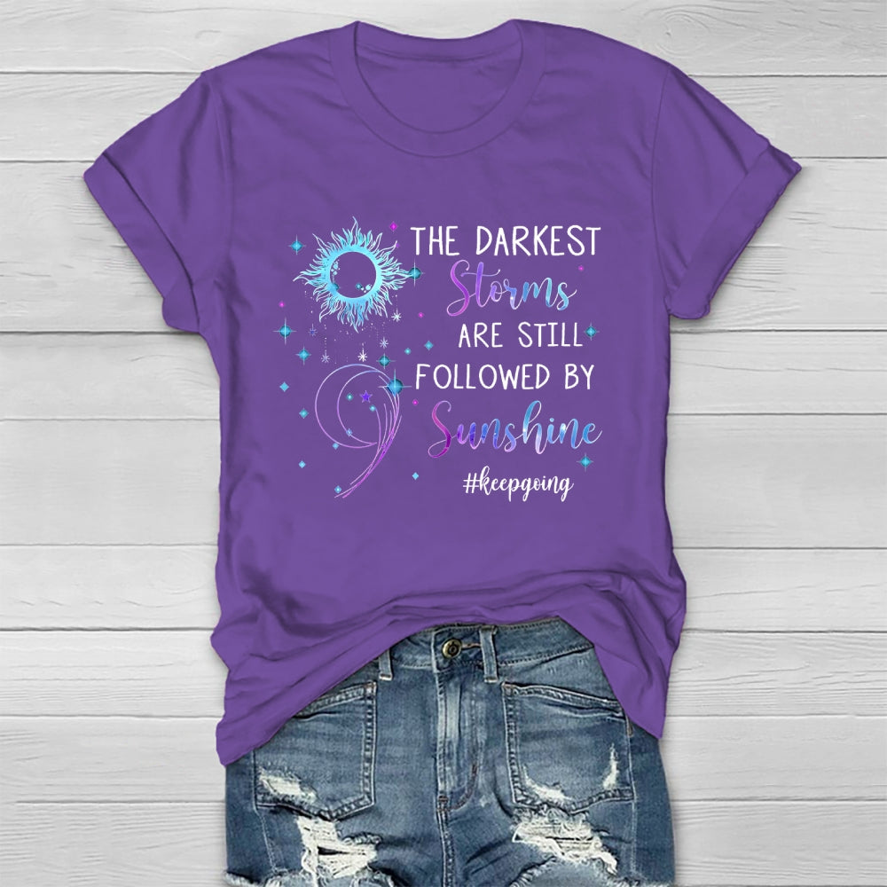 The Darkest Storms Are Still Followed By Sunshine Keep Going Healthwear T-shirt
