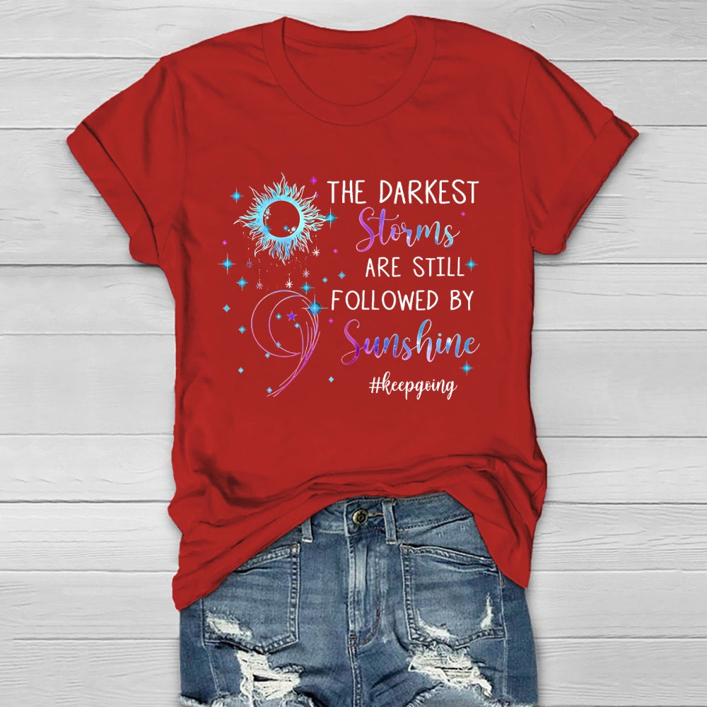 The Darkest Storms Are Still Followed By Sunshine Keep Going Healthwear T-shirt