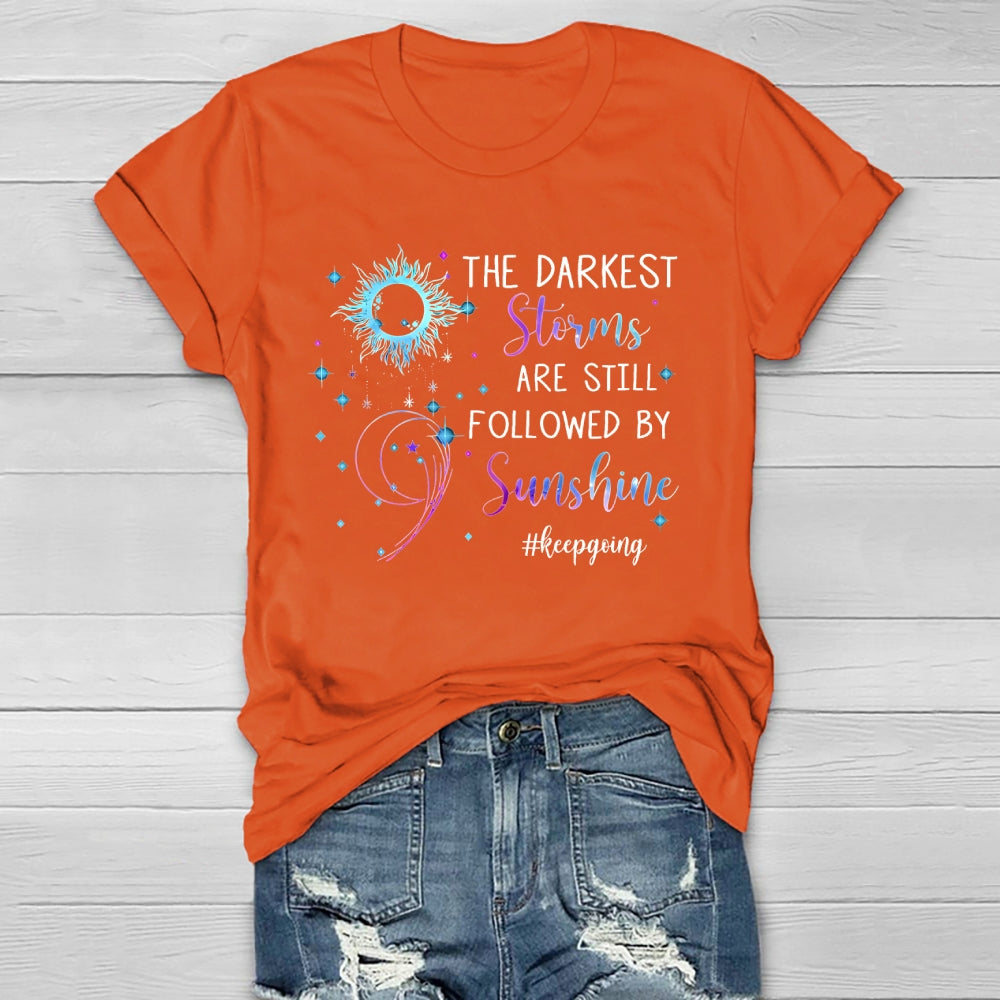 The Darkest Storms Are Still Followed By Sunshine Keep Going Healthwear T-shirt