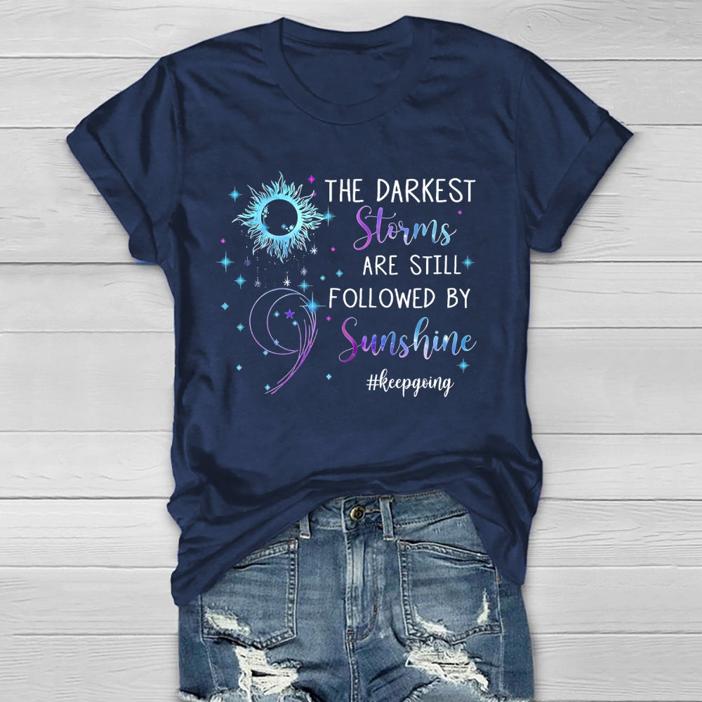 The Darkest Storms Are Still Followed By Sunshine Keep Going Healthwear T-shirt