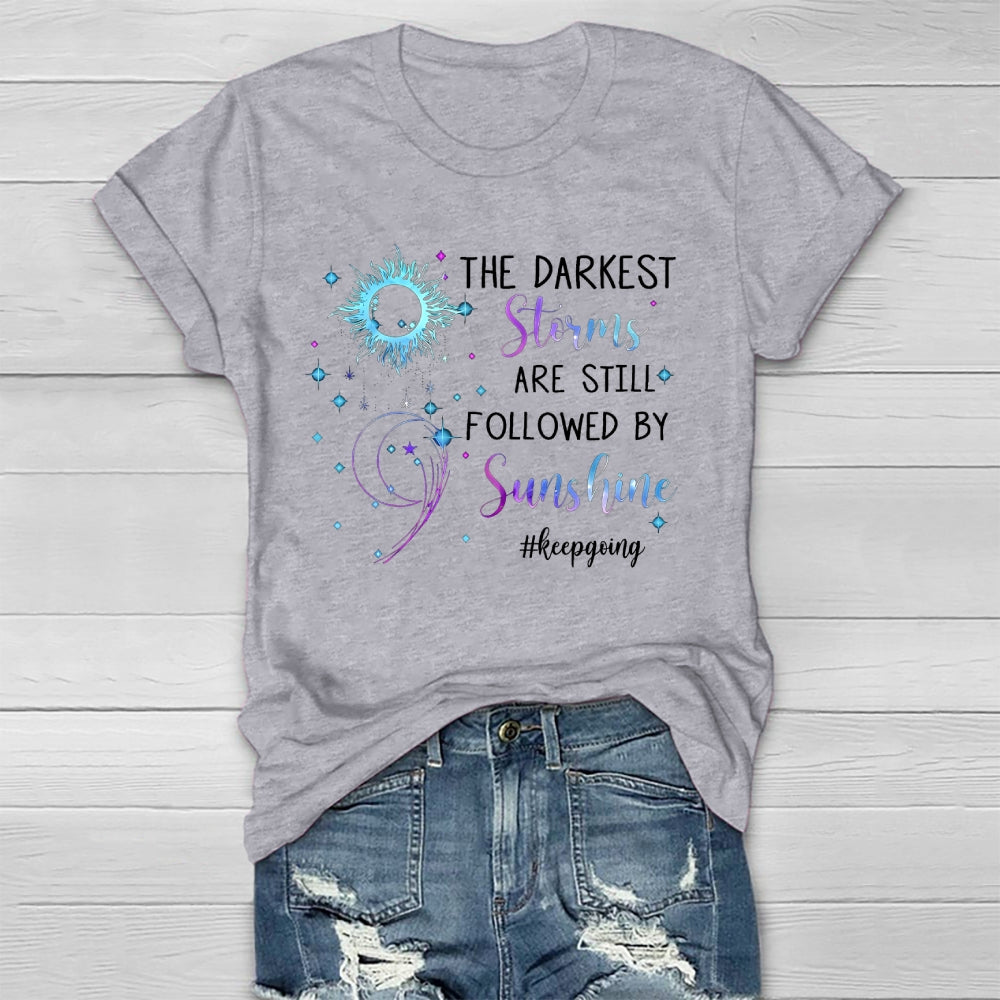 The Darkest Storms Are Still Followed By Sunshine Keep Going Healthwear T-shirt