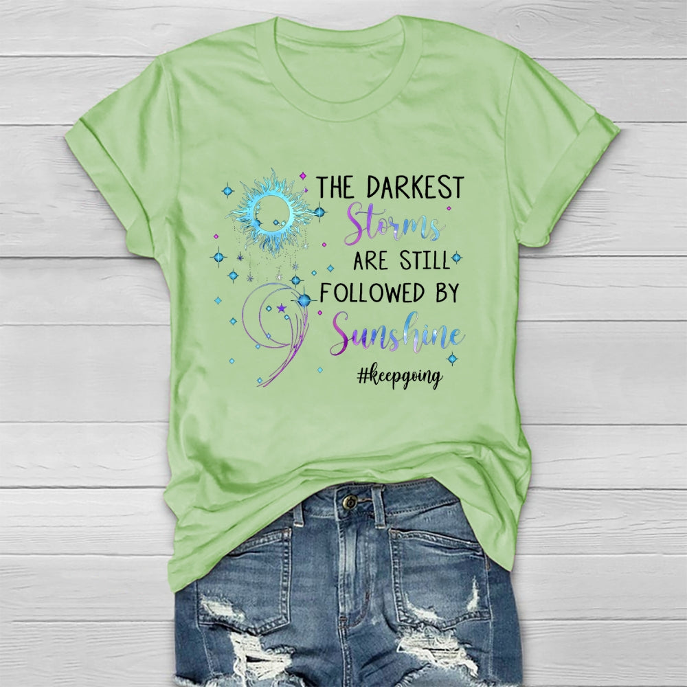 The Darkest Storms Are Still Followed By Sunshine Keep Going Healthwear T-shirt