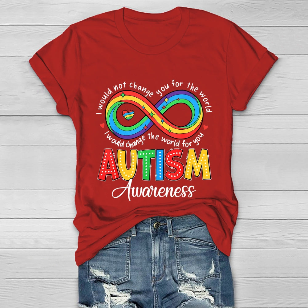 I Wouldn't Change You For The World Autism Awareness  Healthwear T-shirt