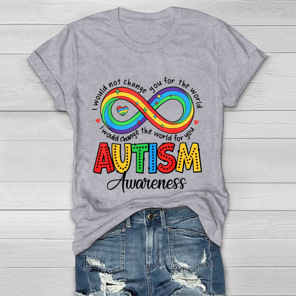 I Wouldn't Change You For The World Autism Awareness  Healthwear T-shirt