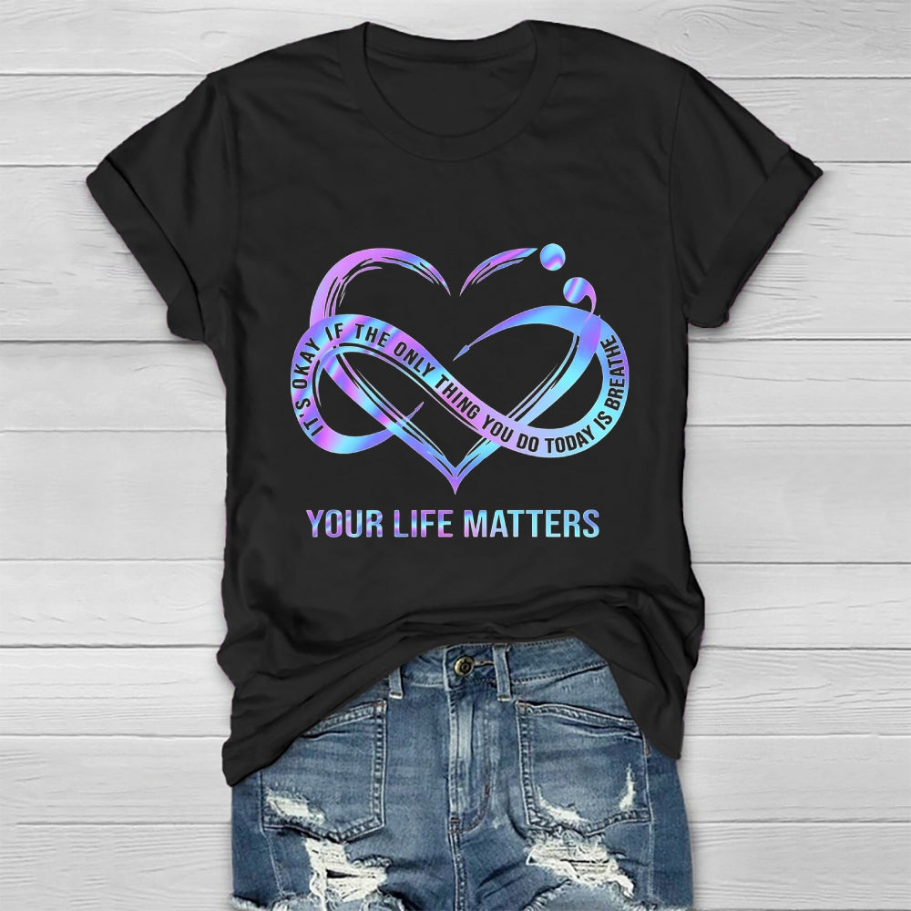 Your Life Matters Suicide Prevention Awareness Healthwear T-shirt