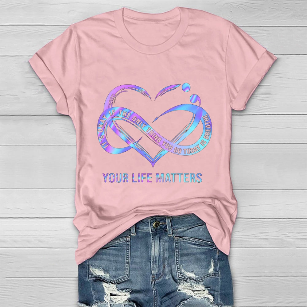 Your Life Matters Suicide Prevention Awareness Healthwear T-shirt