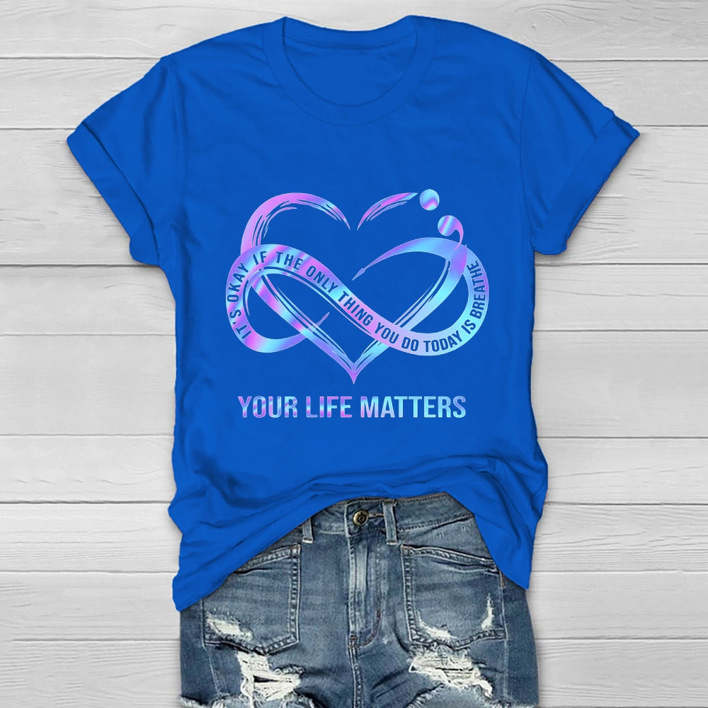 Your Life Matters Suicide Prevention Awareness Healthwear T-shirt