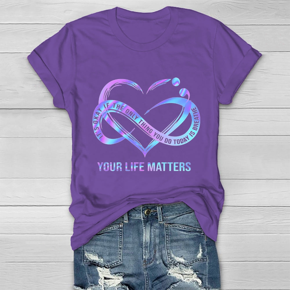 Your Life Matters Suicide Prevention Awareness Healthwear T-shirt