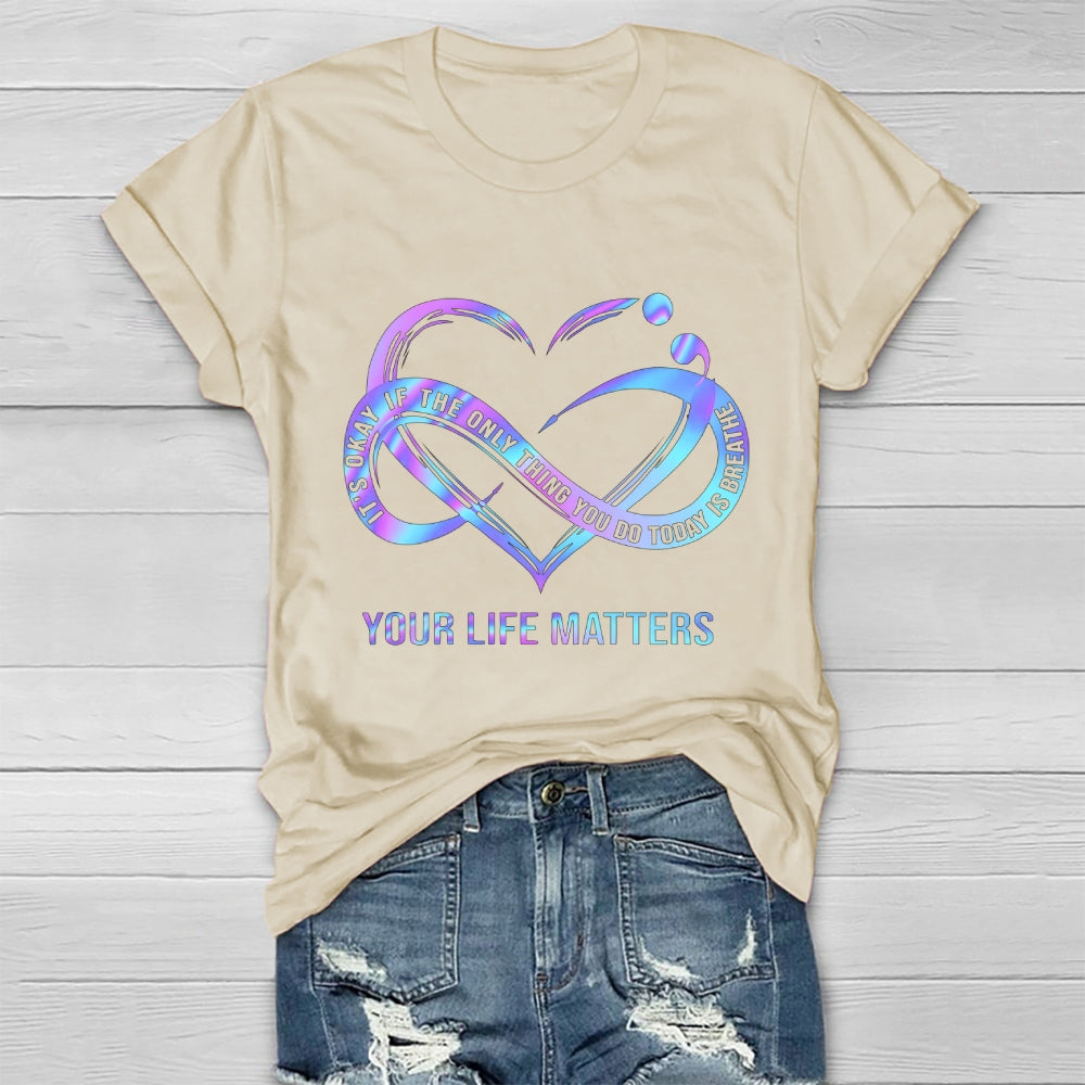 Your Life Matters Suicide Prevention Awareness Healthwear T-shirt