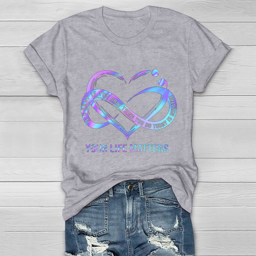 Your Life Matters Suicide Prevention Awareness Healthwear T-shirt