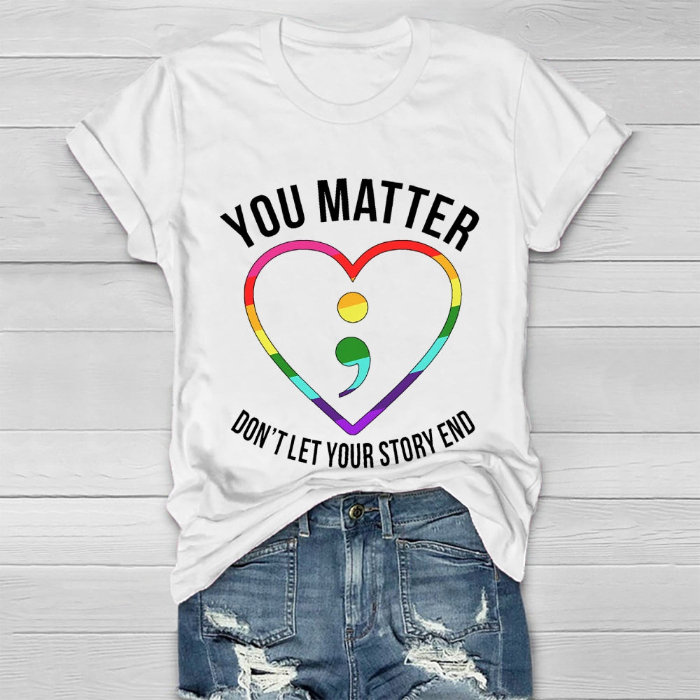 You Matter Don't Let Your Story End Healthwear T-shirt