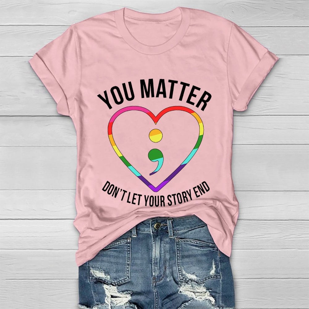 You Matter Don't Let Your Story End Healthwear T-shirt