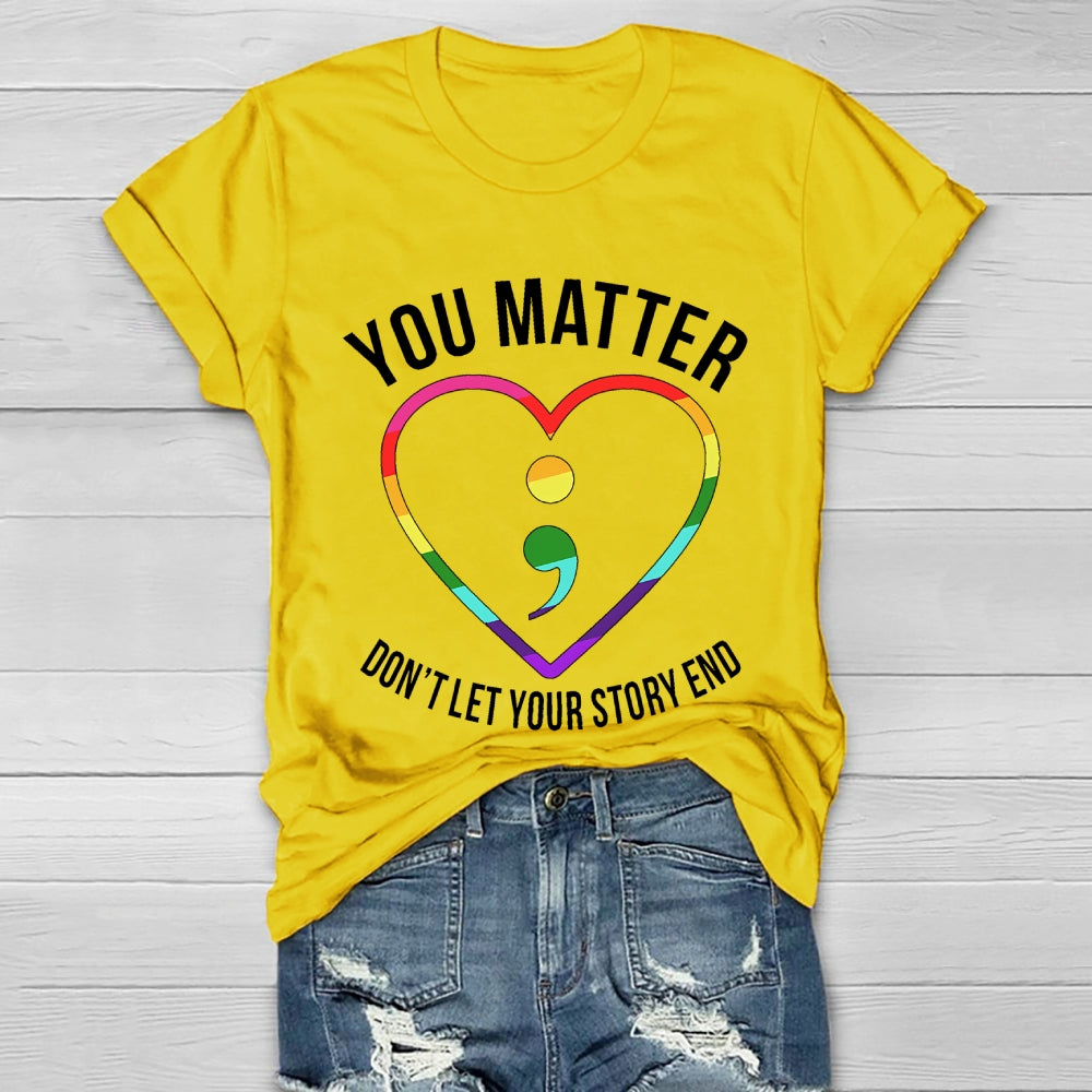 You Matter Don't Let Your Story End Healthwear T-shirt