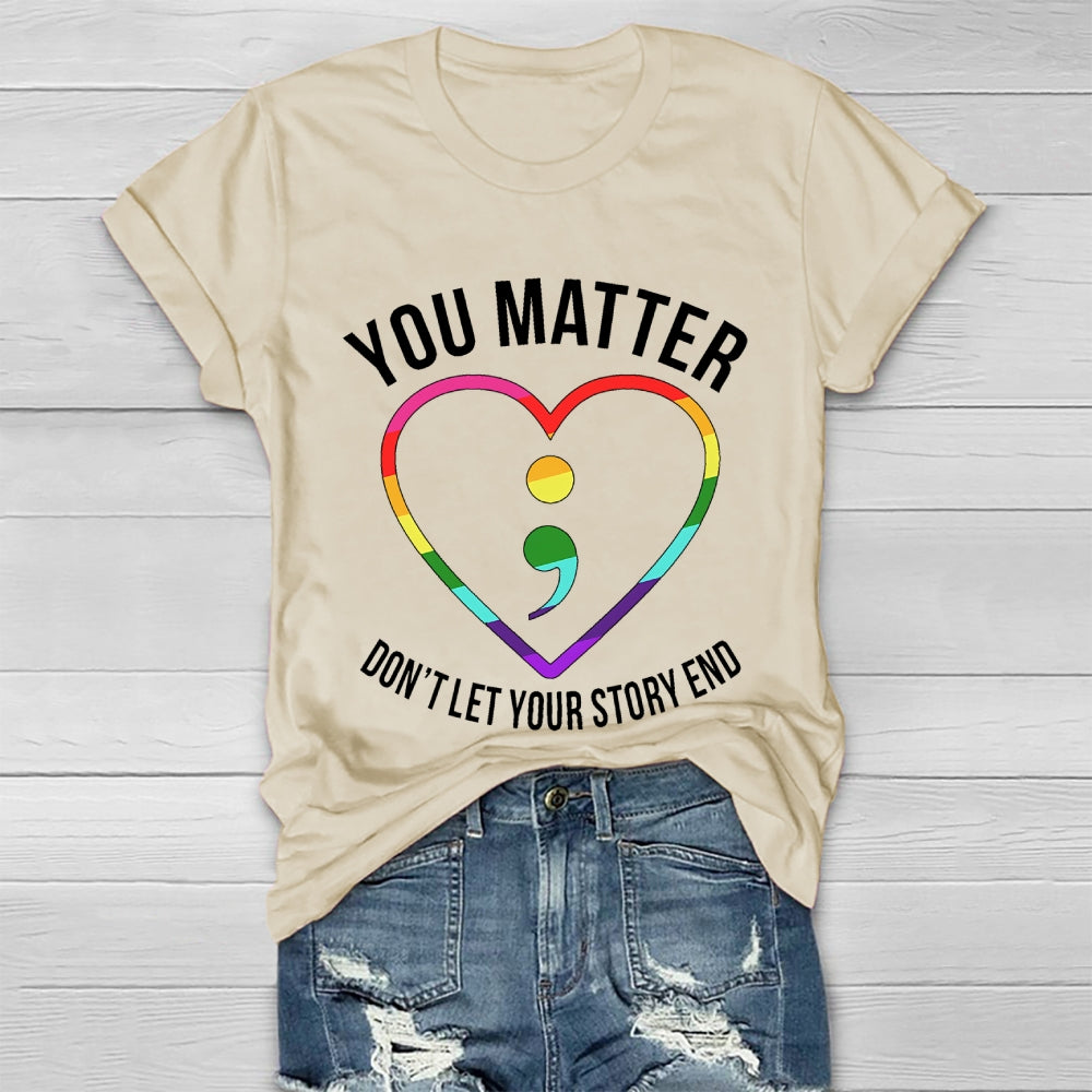 You Matter Don't Let Your Story End Healthwear T-shirt