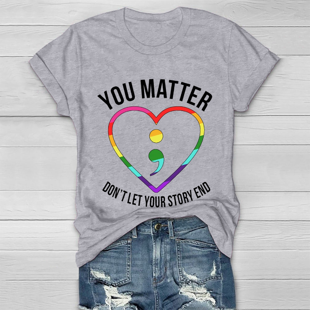 You Matter Don't Let Your Story End Healthwear T-shirt