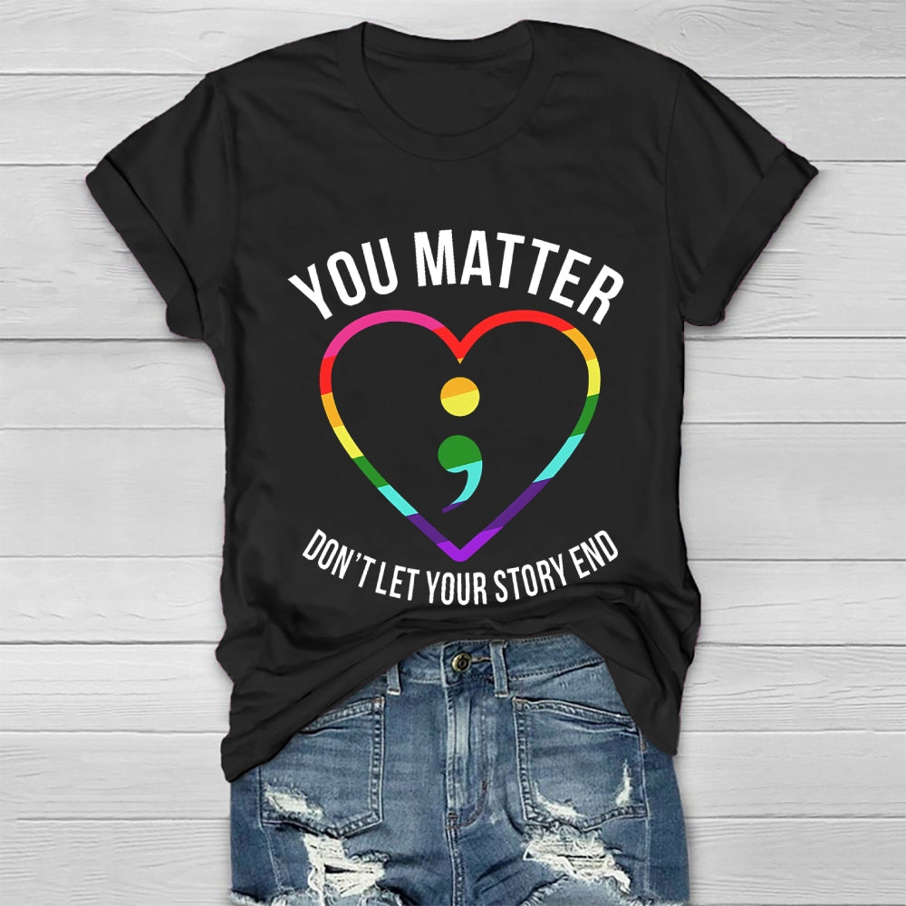 You Matter Don't Let Your Story End Healthwear T-shirt