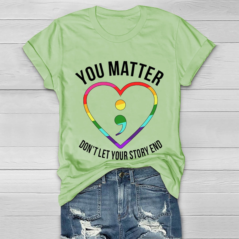 You Matter Don't Let Your Story End Healthwear T-shirt