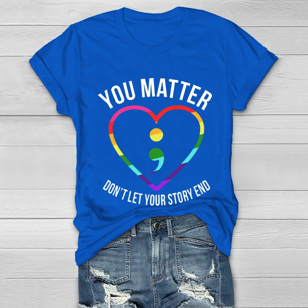 You Matter Don't Let Your Story End Healthwear T-shirt