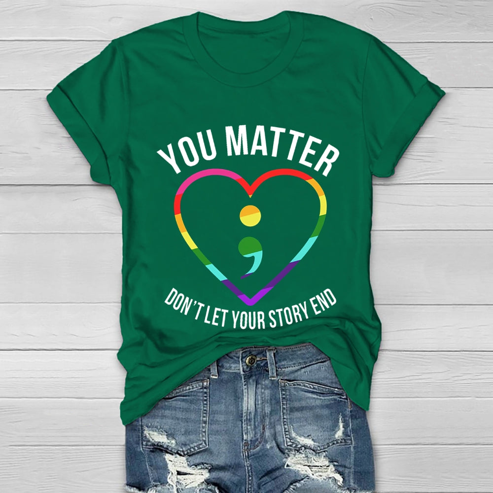 You Matter Don't Let Your Story End Healthwear T-shirt