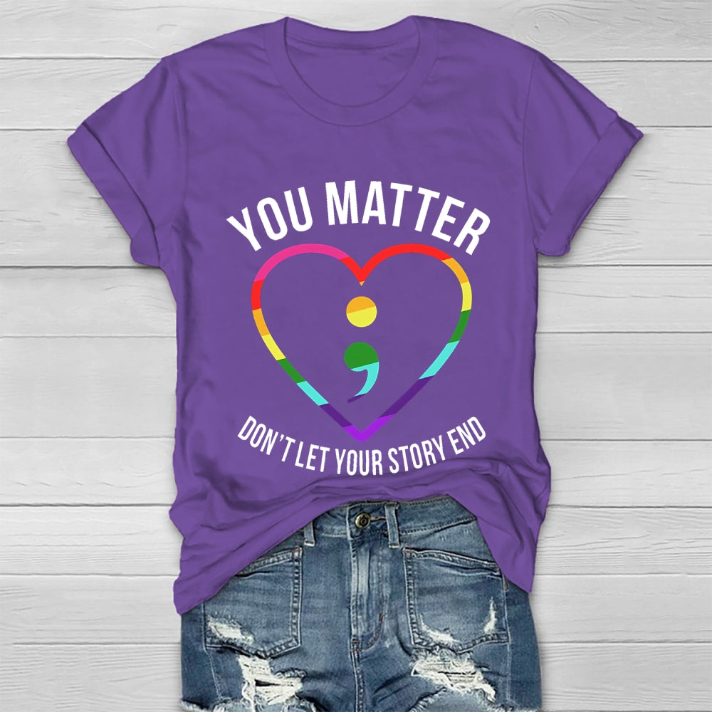 You Matter Don't Let Your Story End Healthwear T-shirt
