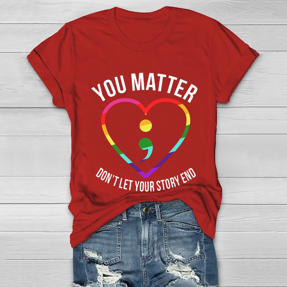 You Matter Don't Let Your Story End Healthwear T-shirt