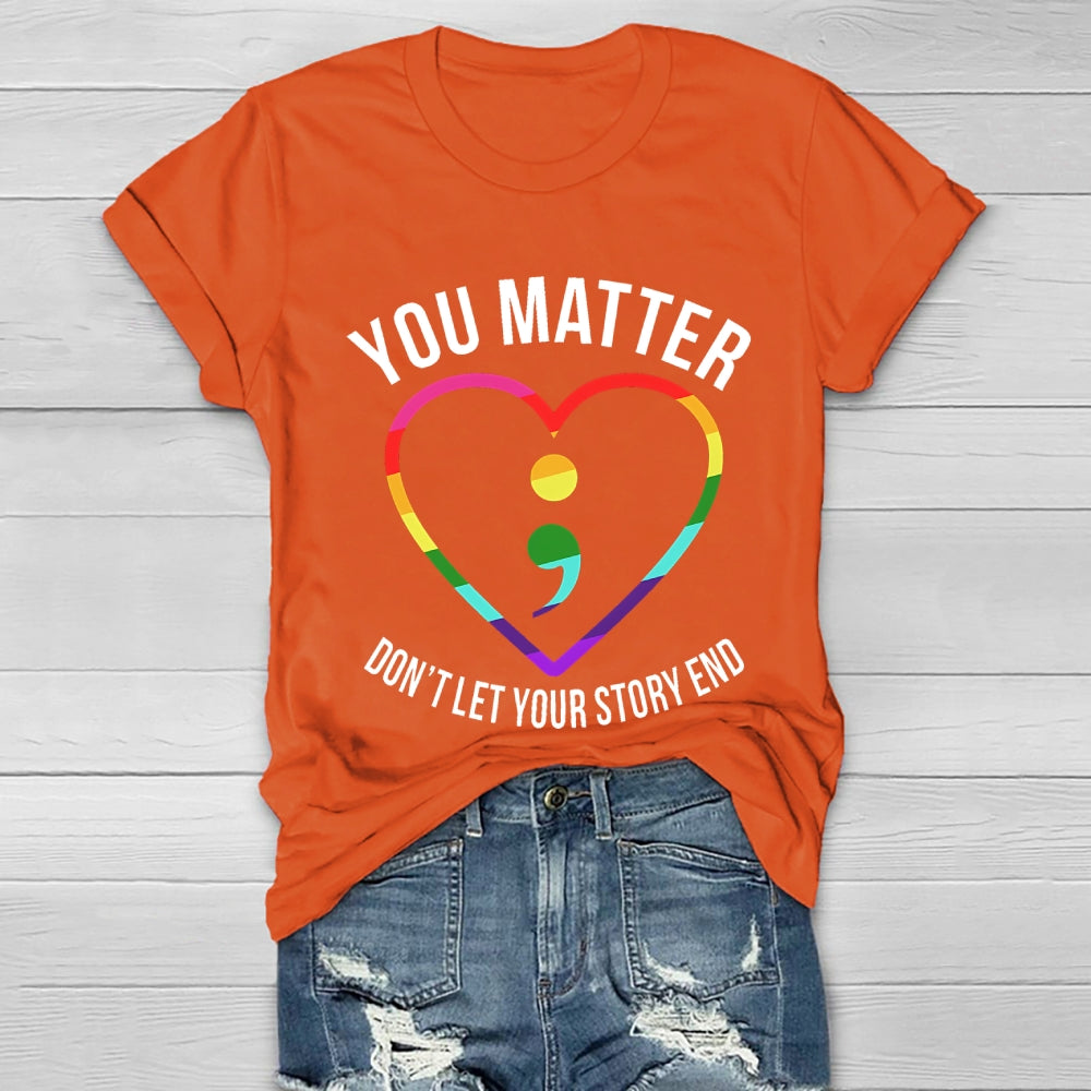 You Matter Don't Let Your Story End Healthwear T-shirt