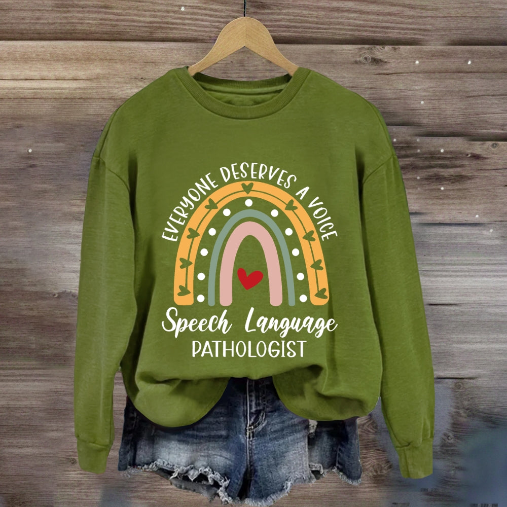 Everyone Deserves A Voice Speech Language Pathologist Sweatshirt
