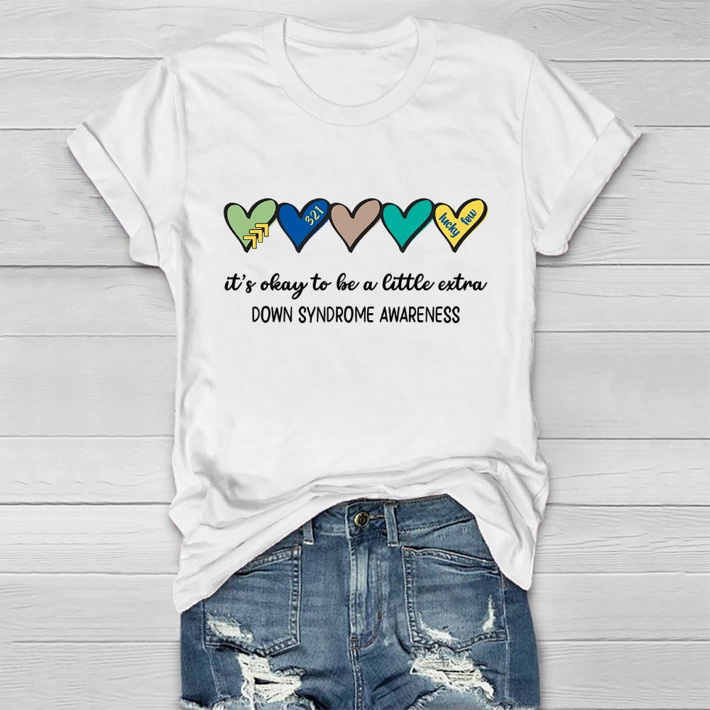 It's Okay To Be Alittle Extra Down Syndrome Awareness Healthwear T-shirt