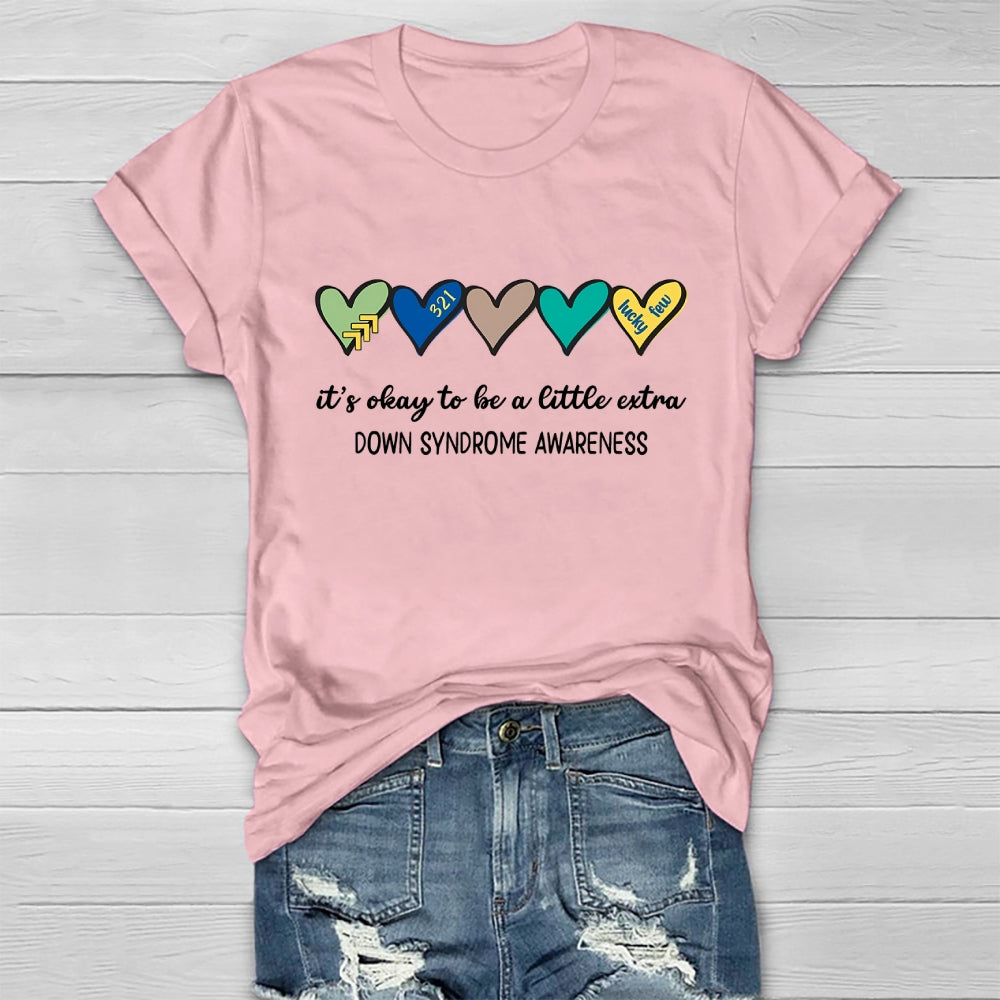 It's Okay To Be Alittle Extra Down Syndrome Awareness Healthwear T-shirt
