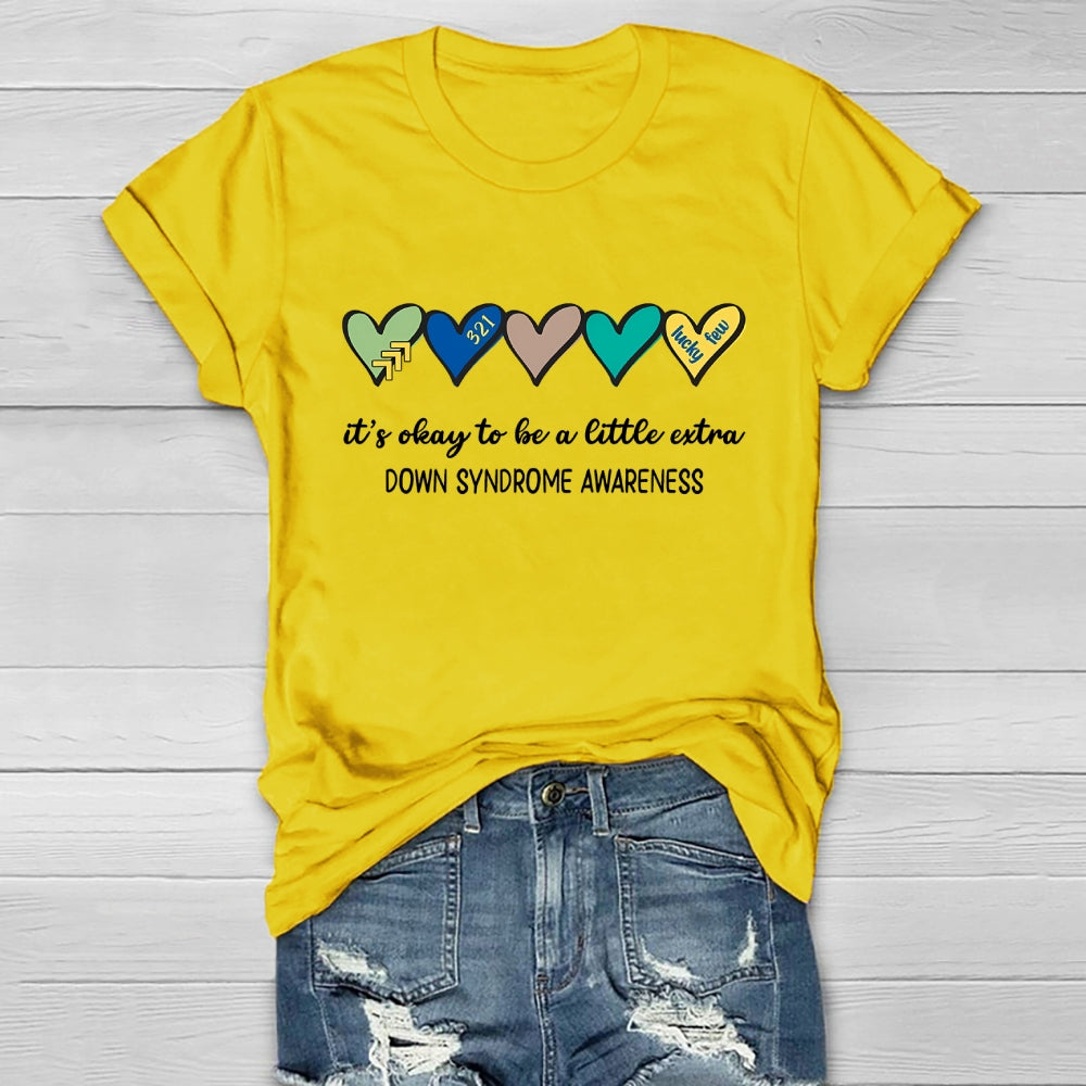 It's Okay To Be Alittle Extra Down Syndrome Awareness Healthwear T-shirt