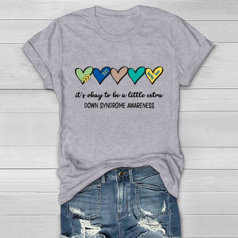 It's Okay To Be Alittle Extra Down Syndrome Awareness Healthwear T-shirt