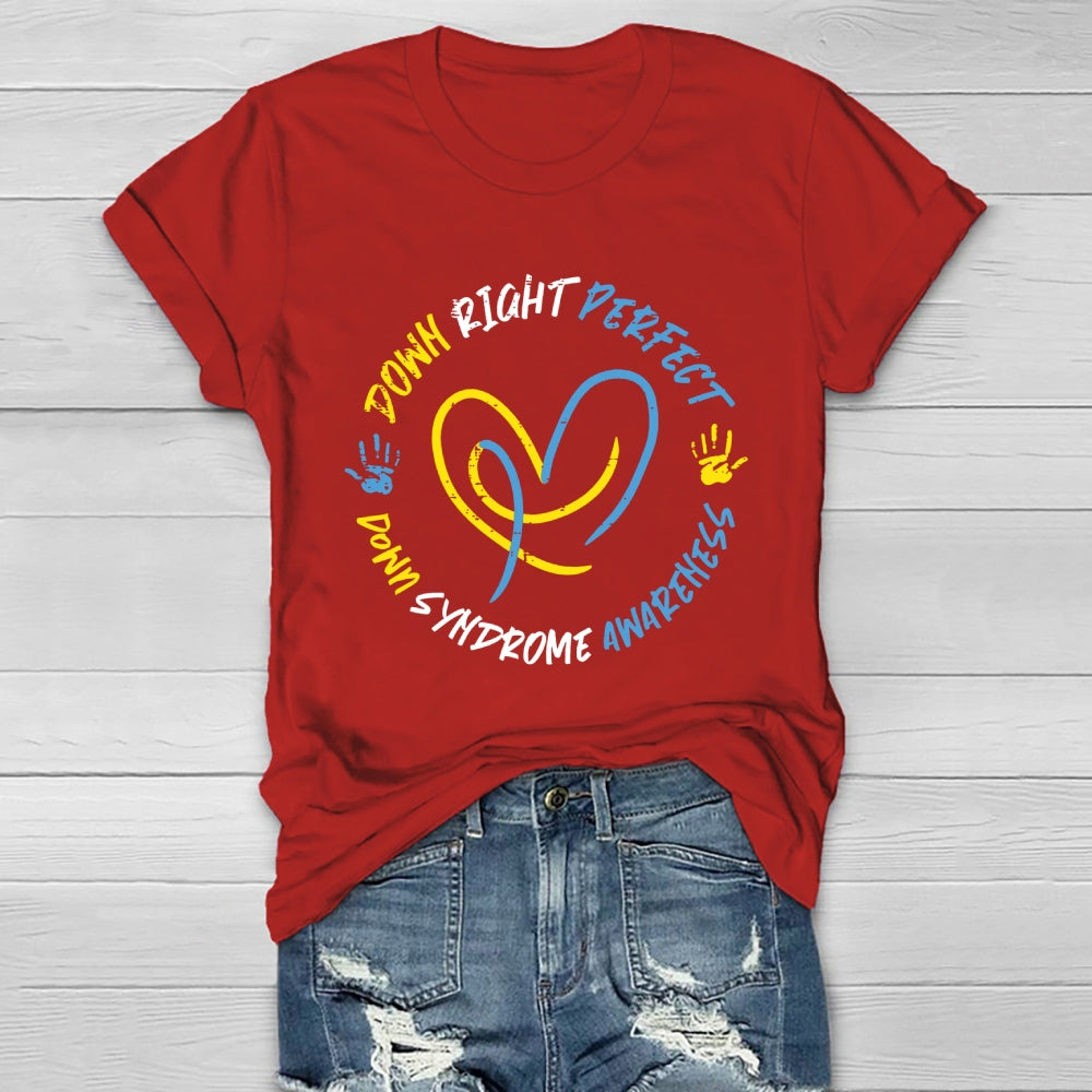 Down Syndrome Awareness Down Right Perfect  Healthwear T-shirt