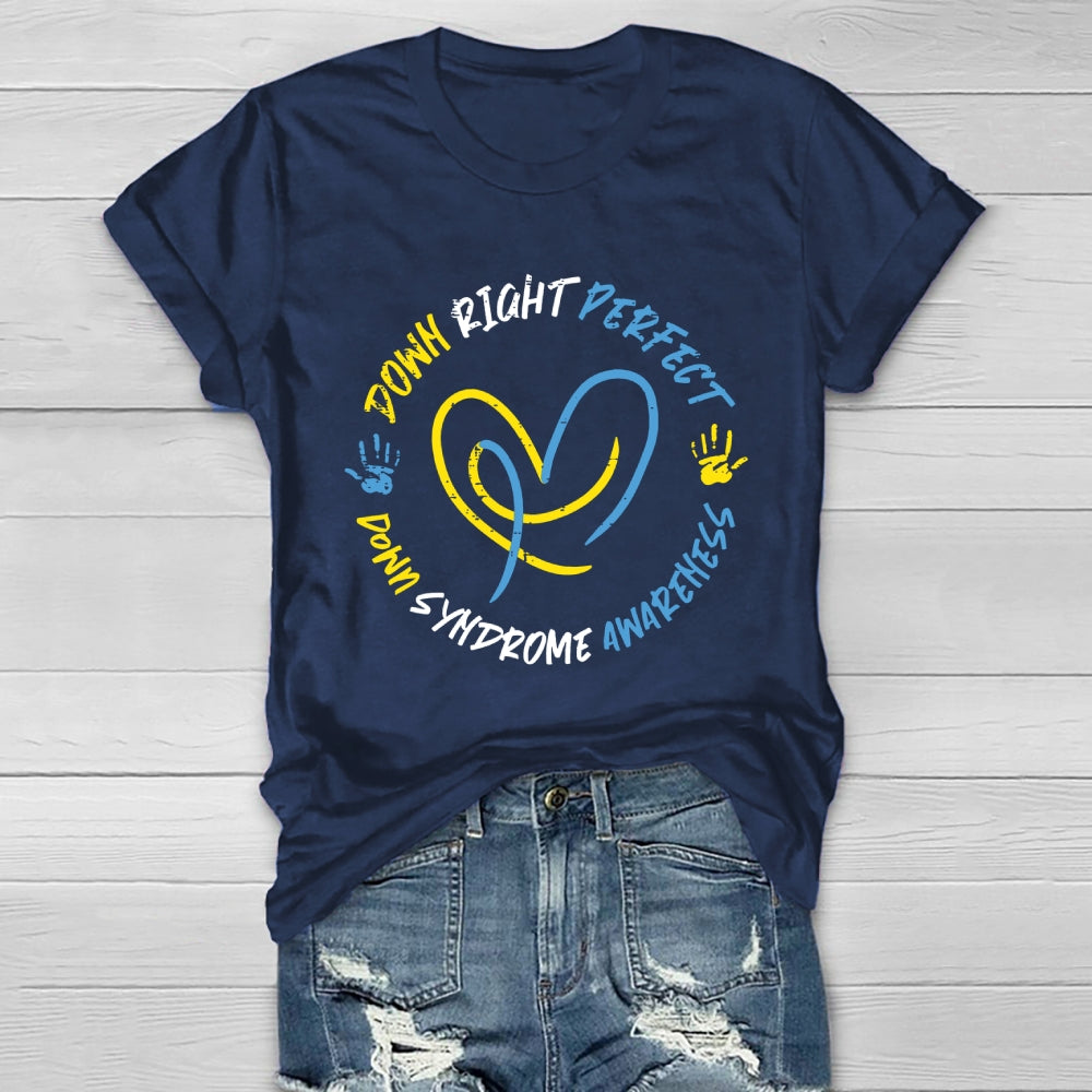 Down Syndrome Awareness Down Right Perfect  Healthwear T-shirt