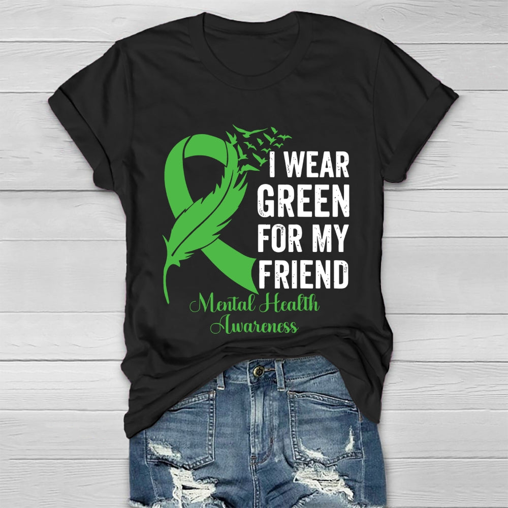 I Wear Green For My Friend Mental Health Awareness Healthwear T-shirt