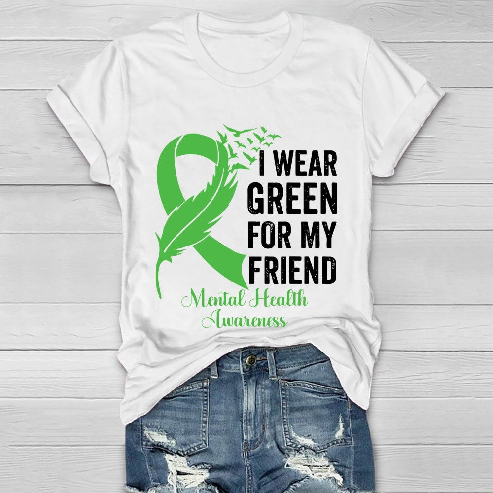 I Wear Green For My Friend Mental Health Awareness Healthwear T-shirt
