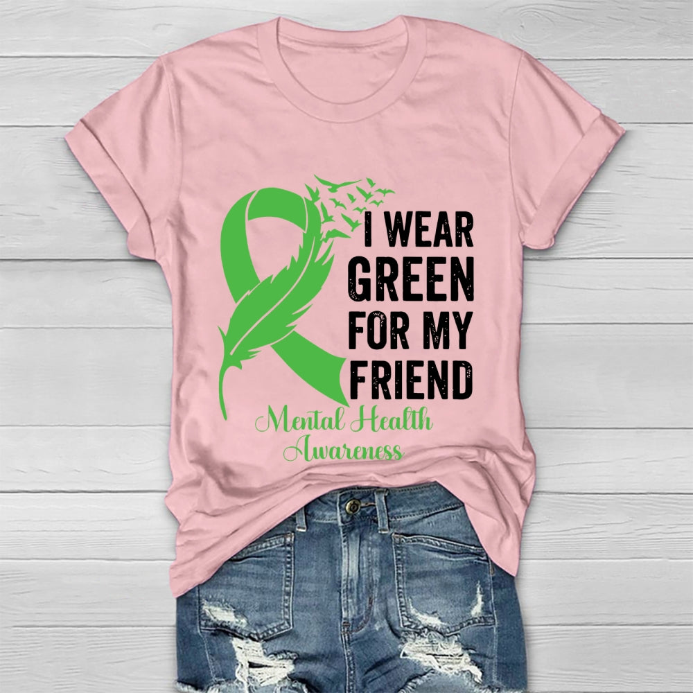 I Wear Green For My Friend Mental Health Awareness Healthwear T-shirt