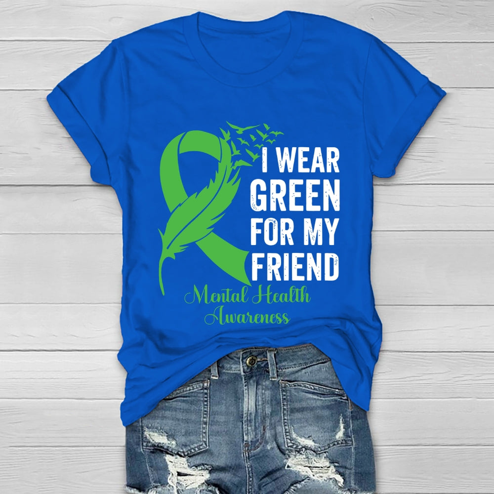 I Wear Green For My Friend Mental Health Awareness Healthwear T-shirt